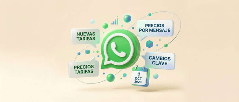 Precios de WhatsApp Business API desde el 1 de octubre de 2026: qué cambia y cuánto cuesta cada mensaje